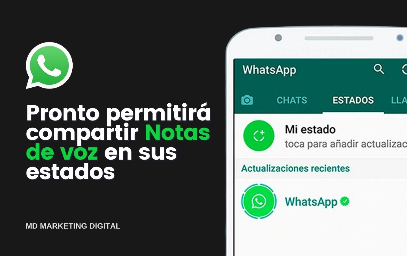  WhatsApp, pronto permitirá compartir estados de notas de voz