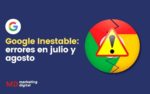 Inestabilidad en Google Errores en Julio y Agosto - MD Marketing Digital