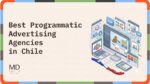 Best Programmatic Advertising Agencies Chile