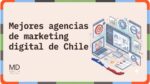 Mejores agencias de marketing digital Chile